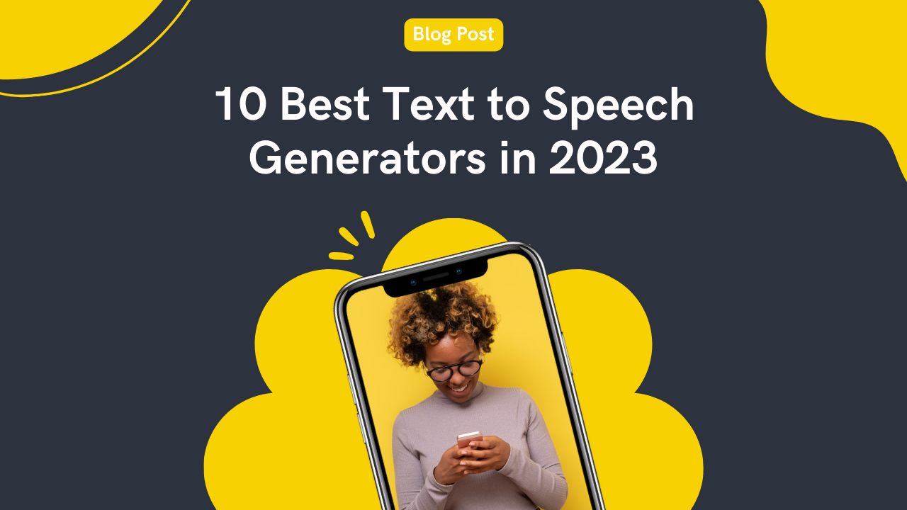 10 Best Text to Speech Generators You Should Try