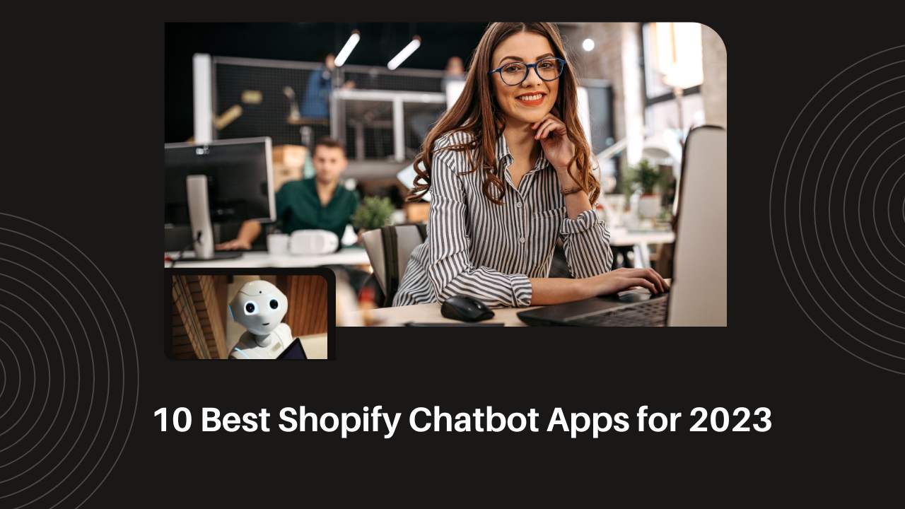 Best Shopify Chatbot Apps for 2023