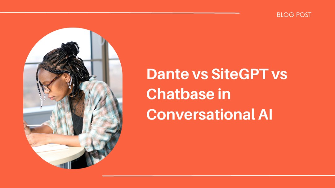 Dante vs SiteGPT vs Chatbase