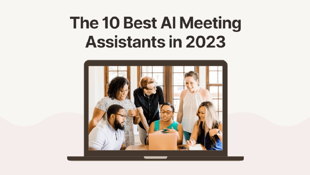 10 best AI meeting assistants you should try in 2023