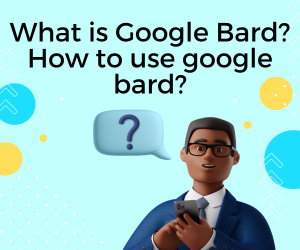 What is Google Bard?  How to use google bard?