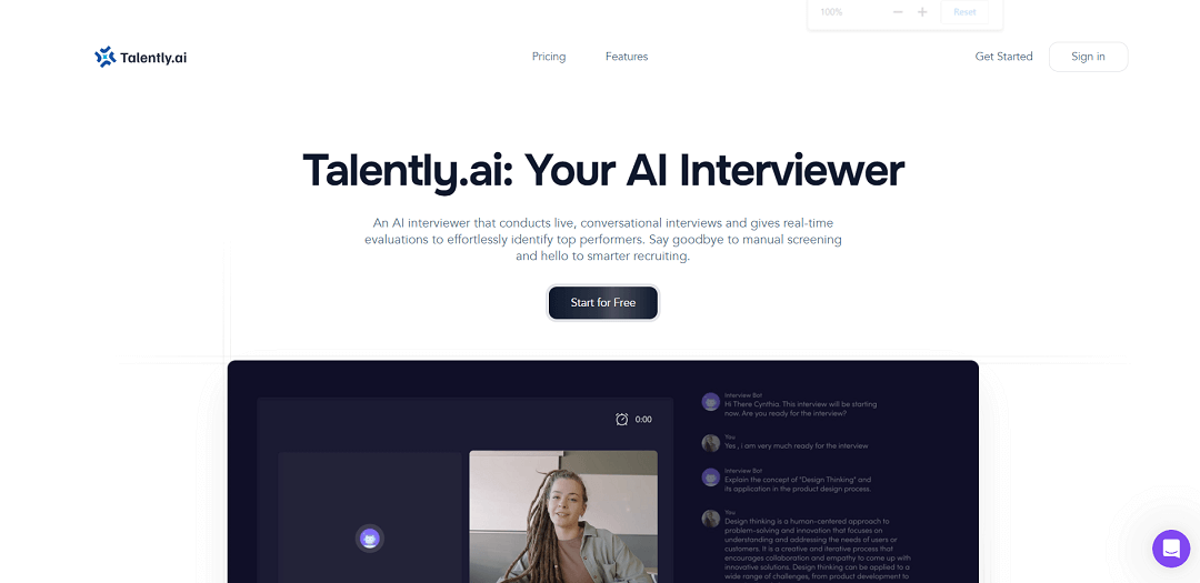 Talently conducts live technical, cultural and coding interviews for any role. Just provide a job description, and Talently takes over the interview process. 