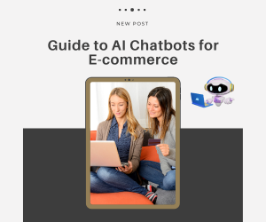 Guide to AI Chatbots for E-commerce