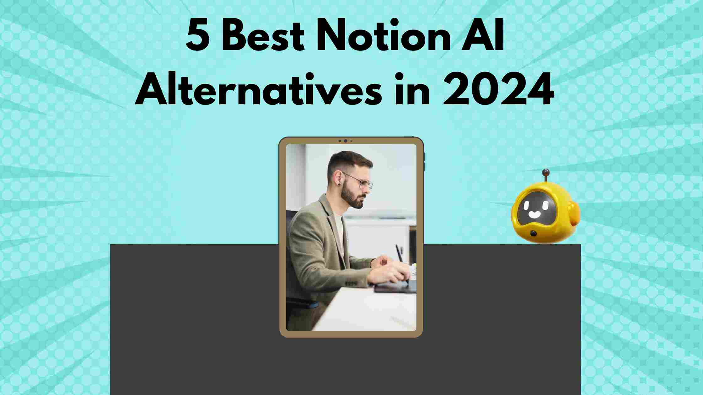 5 Best Notion AI Alternatives