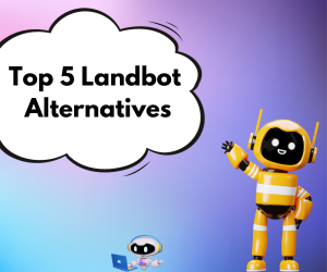 Top 5 Landbot Alternatives in 2024