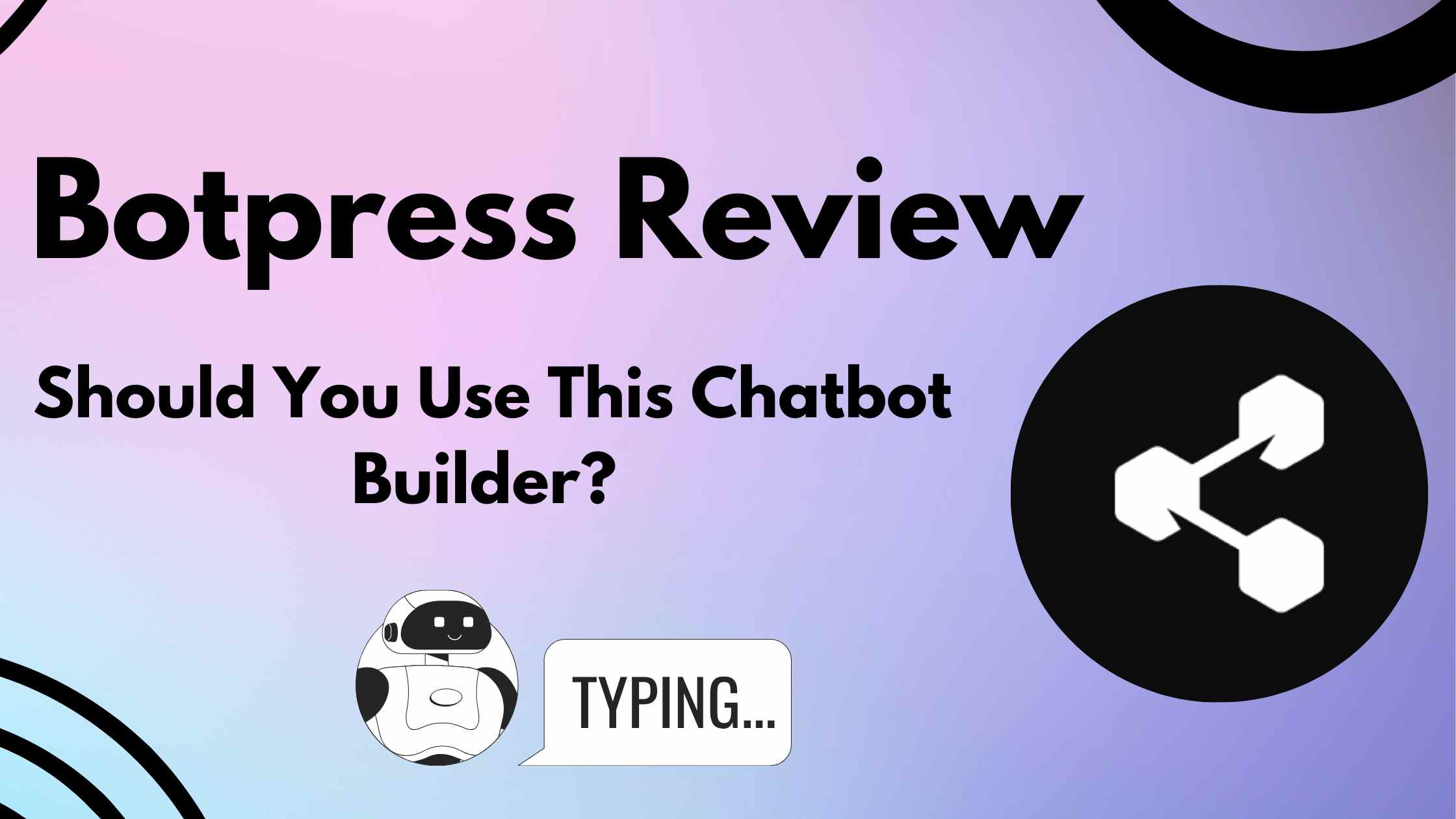 Complete Botpress Review