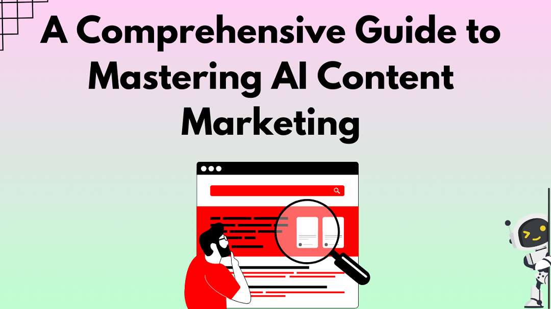 Guide to Mastering AI Content Marketing