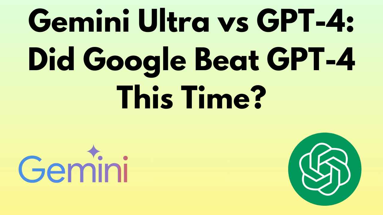 Gemini Ultra vs GPT-4