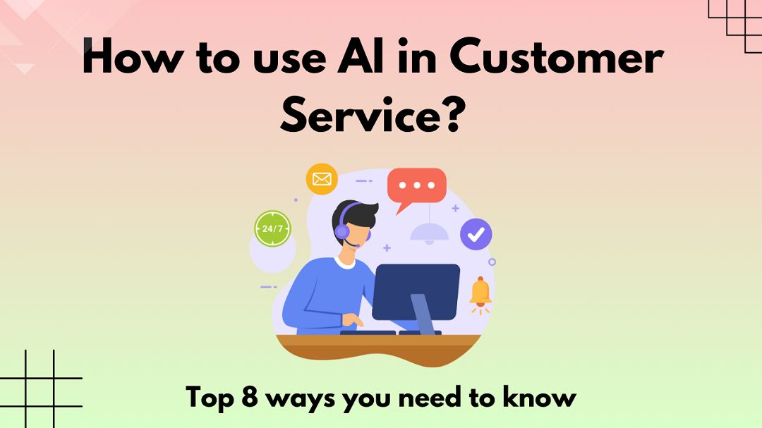 How to use AI in Customer Service? 